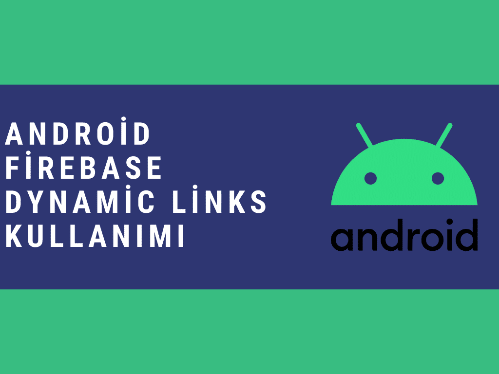 Android'de Firebase Dynamic Link Kullanımı | Autor: Mustafa Süleyman Kınık | Julio de 2021
